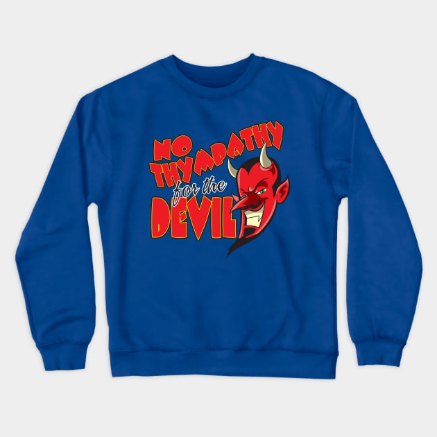 No Thympathy for the Devil Crewneck Sweatshirt by Fandom Power Podcast Merch Shop